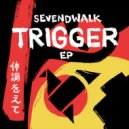 Sevendwalk - Trigger ()