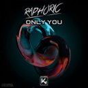 Raphoric - Only You (Original Mix)