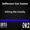 Jefferson Cat Junior - Killing Me Hardly
