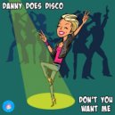 Danny Does Disco - Don\'t You Want Me (Original Mix)