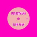 Melodymann - Slow Funk