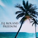 D.J. Roland - Freedom (Original Mix)