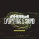 Soundae - Everything Is Sound (Original Mix)