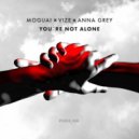 Moguai x VIZE x Anna Grey - You're Not Alone