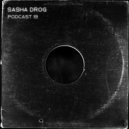 SASHA DRoG - PODCAST#19 2023