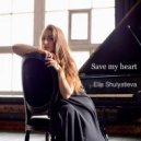Ella Shulyatieva - Save My Heart (Original Mix)