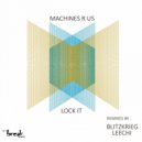 Machines R Us & Leechi - Lock It (Leechi Remix)