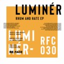 Luminér - Rhum And Hate (Original Mix)