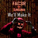 FAC3R & Sakuna - We\'ll Make It (feat. Sakuna) ()