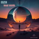 EGZIX - Dead Inside