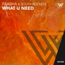 PAASHA, South Rocketz - What U Need