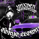 unxver & ZHVKVNXW - TOKYO CLOWN ()