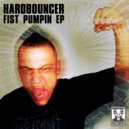 Hardbouncer - Fist Pumpin (Original Mix)