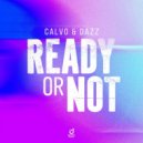 Dazz & Calvo - Ready Or Not (Here I Come) (Extended Mix)