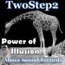 TwoStep2 - Power Of Illusion (Original Mix)