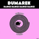 Dumarek - Dance Dance Dance Dance (Original Mix)
