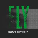 Fly - Don\'t Give Up (Original Mix)