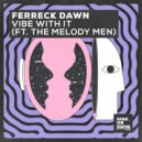 Ferreck Dawn, The Melody Men - Vibe With It (Extended Mix)