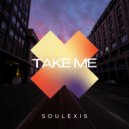 Soulexis - Take Me ()