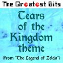 The Greatest Bits - Tears of the Kingdom Theme (from “The Legend of Zelda”) ()