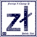 Foreign X Change P - Spendin Polish Zloti On Drip