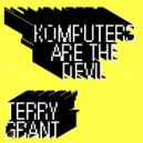 Terry Grant - Komputers Are The Devil (Deus Ex Machina mix)