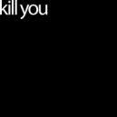 Harvest - Kill you