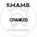 S.M.A.M.B. - Cranked