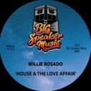 Willie Rosado - House & The Love Affair (Original Mix)