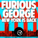 Furious George - New York Is Back ()