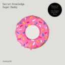 Secret Knowledge - Sugar Daddy