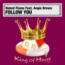 Naked Flame Feat. Angie Brown - Follow You