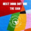 Next Door But One - The Sign