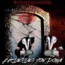 Ruthless Vision - Bringing You Down