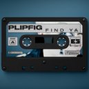Plipfig - Find Ya (Original Mix)