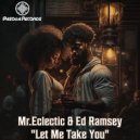 Mr.Eclectic & Ed Ramsey - Let Me Take You