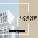 Fly - I Love Deep Part 127 (Next Life)