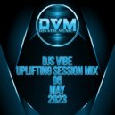 Djs Vibe - Uplifting Session Mix 05 (May 2023) ()