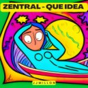 Zentral - Que Idea