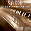 Life In Legato - Save Me (Piano Version)