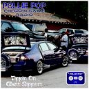 Pollie Pop & Choppin Game Radio - Politics & Paper (U Love Me) #ChoppedUp #RegularSpeed