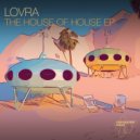 LOVRA - The House Of House
