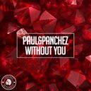 Paul&Panchez - Without You (Original Mix)