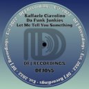 Raffaele Ciavolino & Da Funk Junkies - Let Me Tell You Something