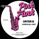 Orter B - Love Is All Got (Original Mix)