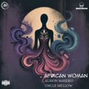 Alison Maseko feat. Uncle Mellow - African Woman (Original Mix)