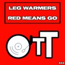Leg Warmers - Red Means Go (Original Mix)