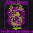 Alien Rave - Technofeudalism