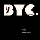 Pistol - Nothing Serious (Radio Edit)