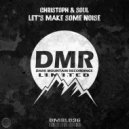 Christoph (H) & Soul - Let\'s Make Some Noise (Original Mix)